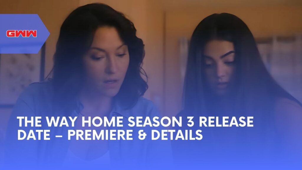 The Way Home Season 3 Release Date – Premiere & Details