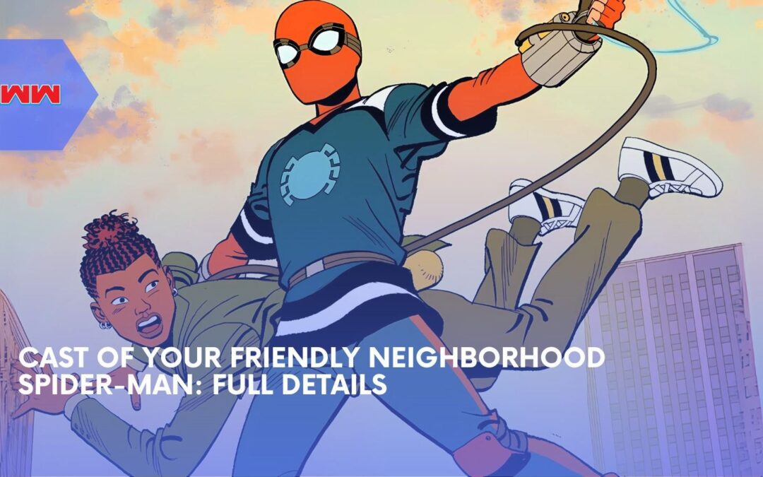 Meet the Cast of Your Friendly Neighborhood Spider-Man Animated Series