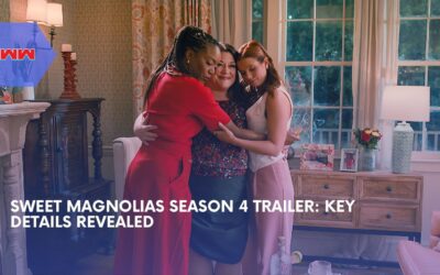 Sweet Magnolias Season 4 Trailer: Everything You Need to Know