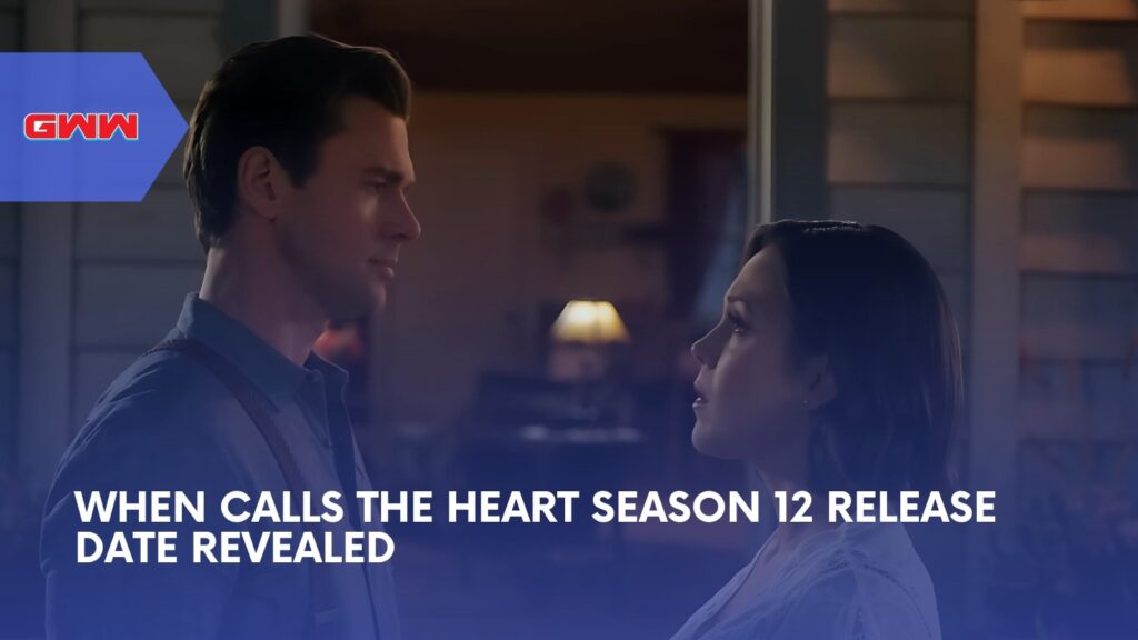 When Calls the Heart Season 12 Release Date Revealed