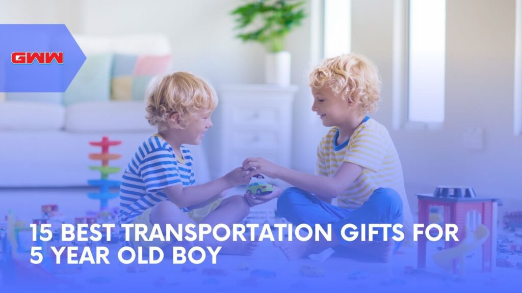 15 Best Transportation Gifts for 5 Year Old Boy