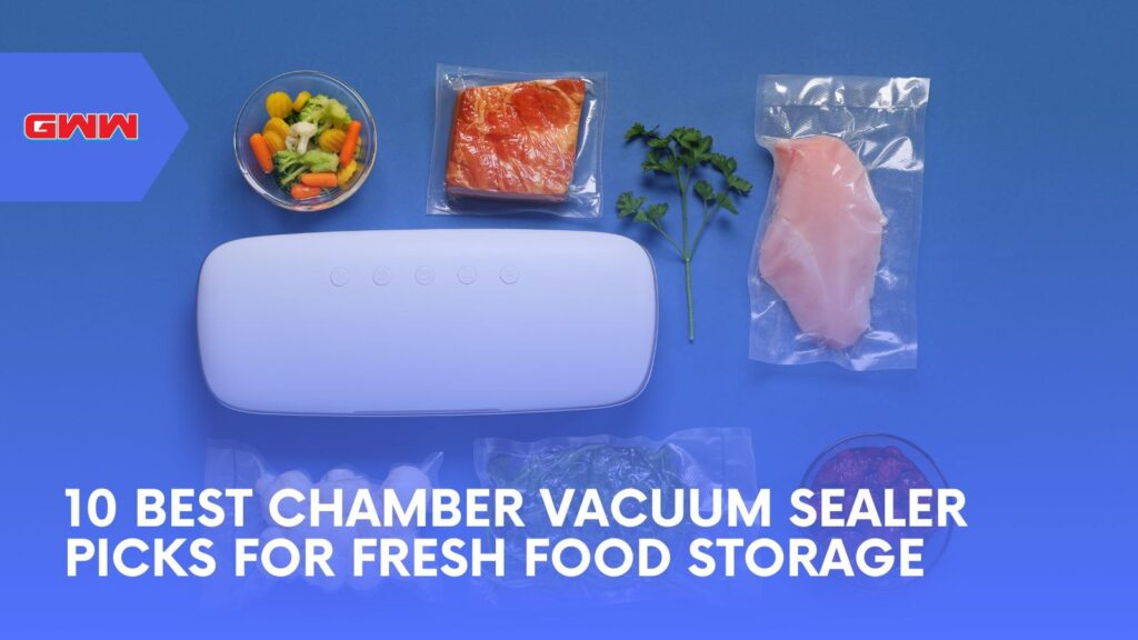 10 Best Chamber Vacuum Sealer Picks for Fresh Food Storage