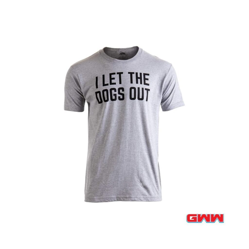 I Let The Dogs Out T-Shirt