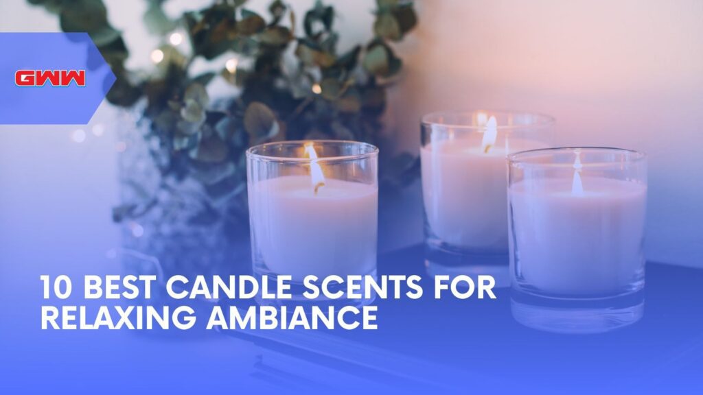 10 Best Candle Scents for Relaxing Ambiance