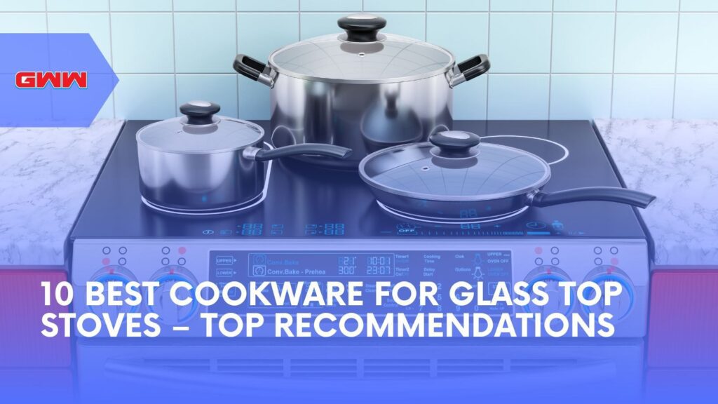 10 Best Cookware for Glass Top Stoves – Top Recommendations