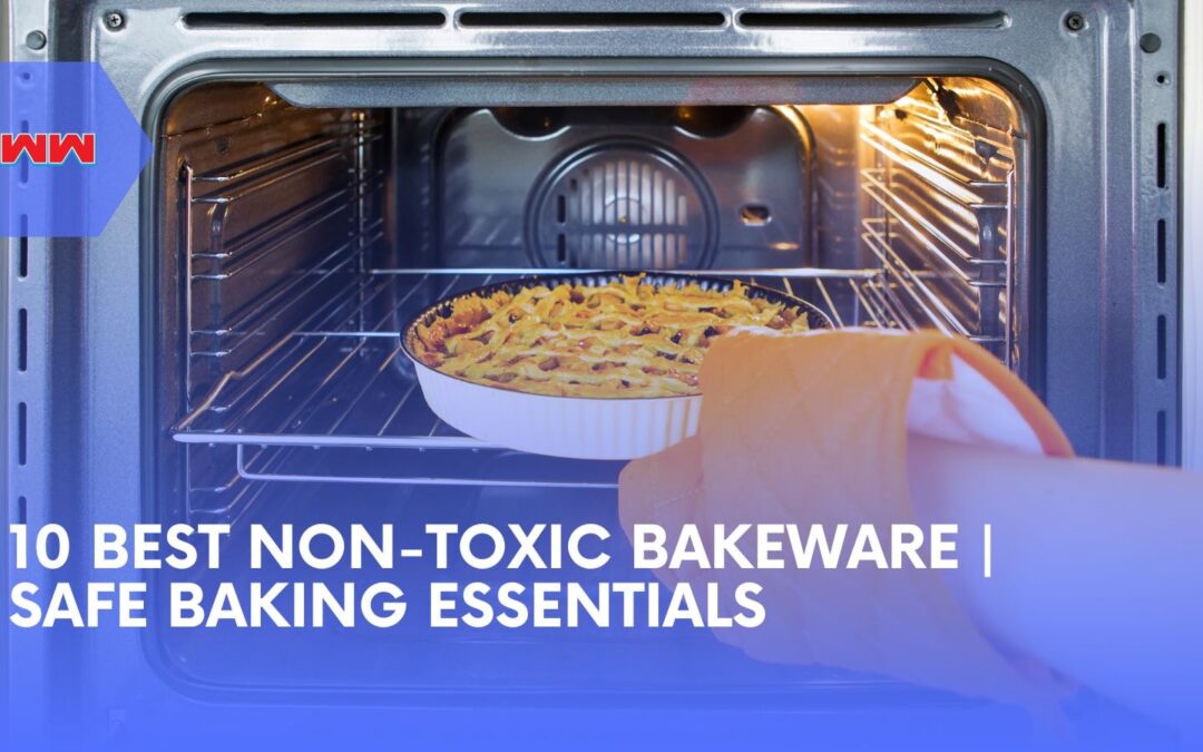 10 Best Non-Toxic Bakeware for Safe and Healthy Baking