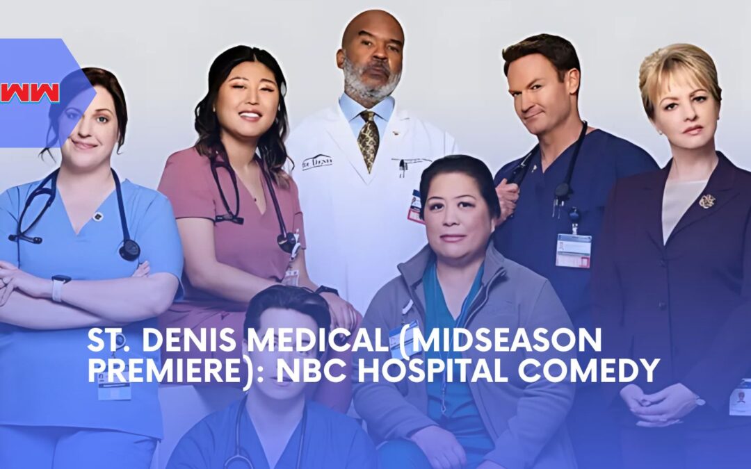 St. Denis Medical (Midseason Premiere): Everything You Need to Know