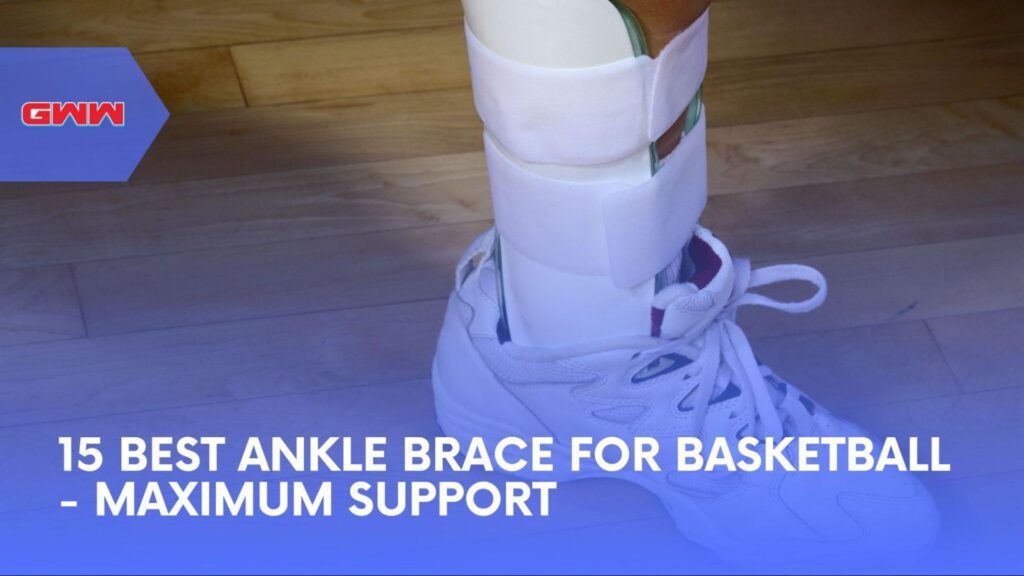 15 Best Ankle Brace for Basketball - Maximum Support