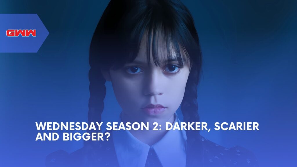 Wednesday Season 2: Darker, Scarier and Bigger?