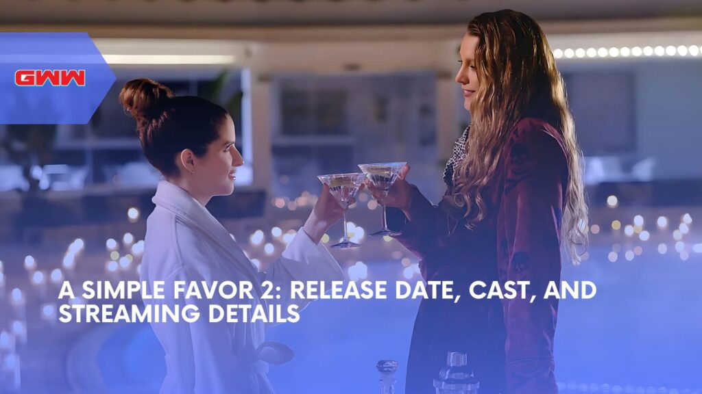 A Simple Favor 2: Release Date, Cast, and Streaming Details