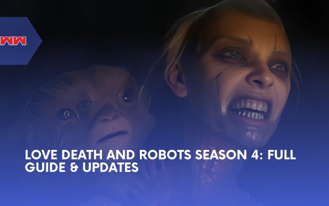 Love Death and Robots Season 4 Is Here: Cast, Plot & Streaming Guide