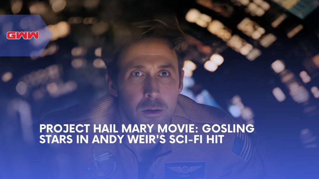 Project Hail Mary Movie: Gosling Stars in Andy Weir's Sci-Fi Hit