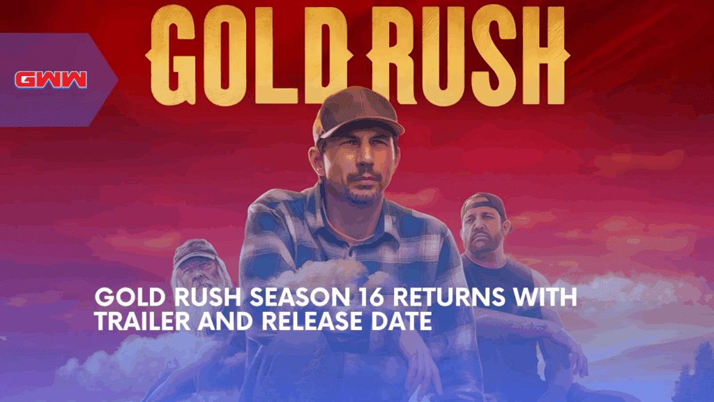 Gold Rush Season 16 Returns With Trailer and Release Date