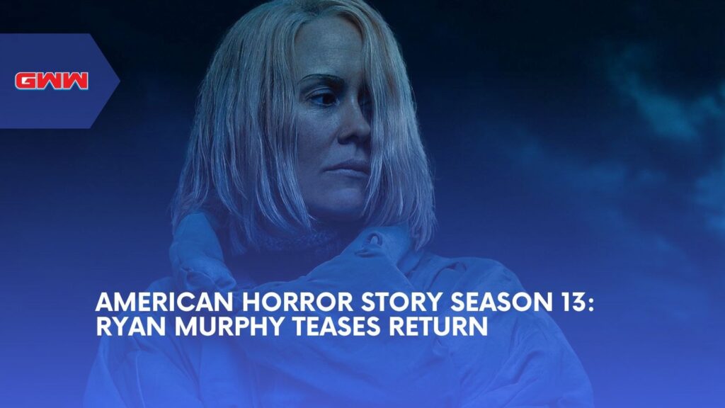 American Horror Story Season 13: Ryan Murphy Teases Return