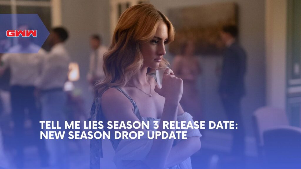 Tell Me Lies Season 3 Release Date: New Season Drop Update