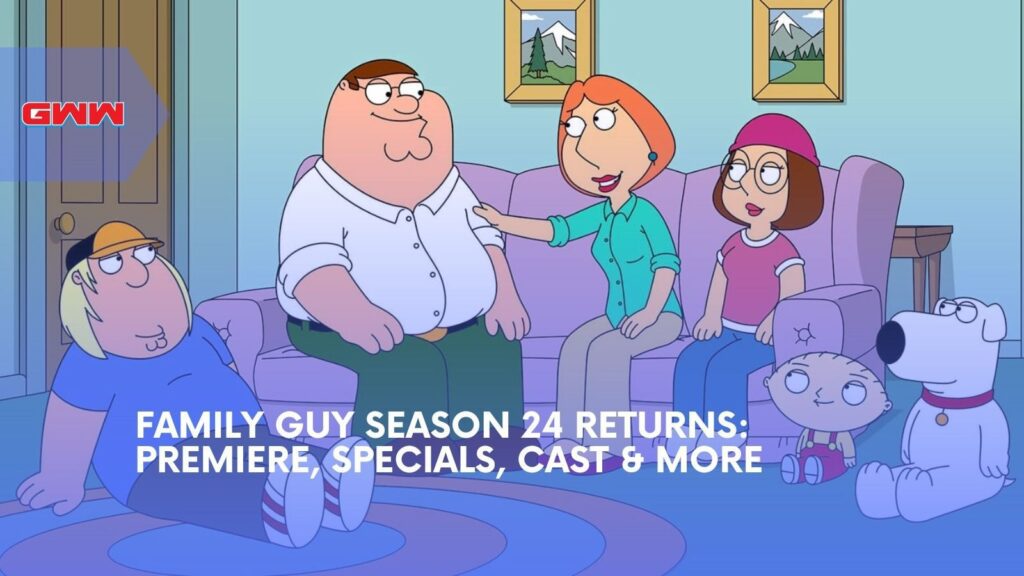 Family Guy Season 24 Returns: Premiere, Specials, Cast & More