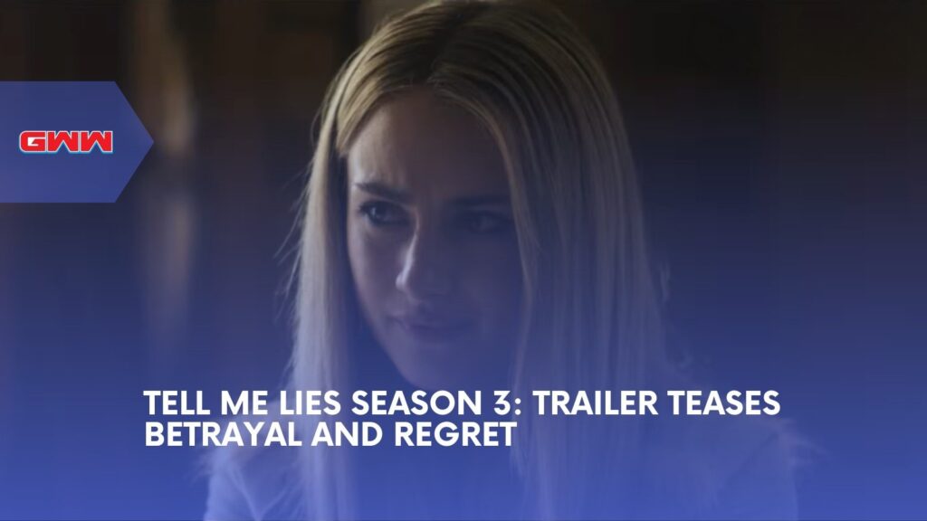 Tell Me Lies Season 3: Trailer Teases Betrayal and Regret