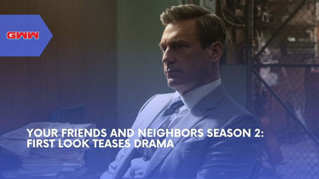 Your Friends and Neighbors Season 2: First Look Teases Drama