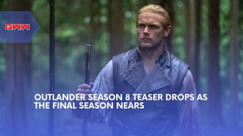 Outlander Season 8 Teaser Drops As The Final Season Nears