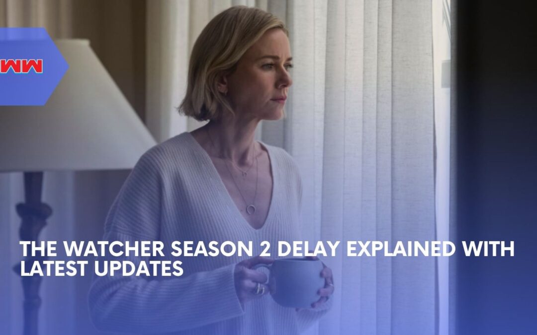 The Watcher Season 2: Why It&rsquo;s Delayed And What Happens Next