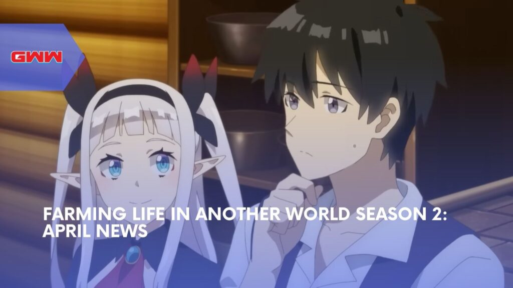Farming Life in Another World Season 2: April News