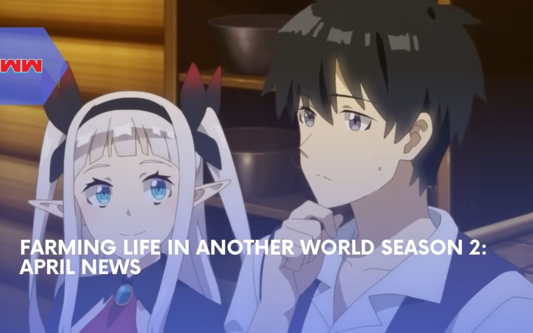 Farming Life in Another World Season 2: New Trailer Revealed