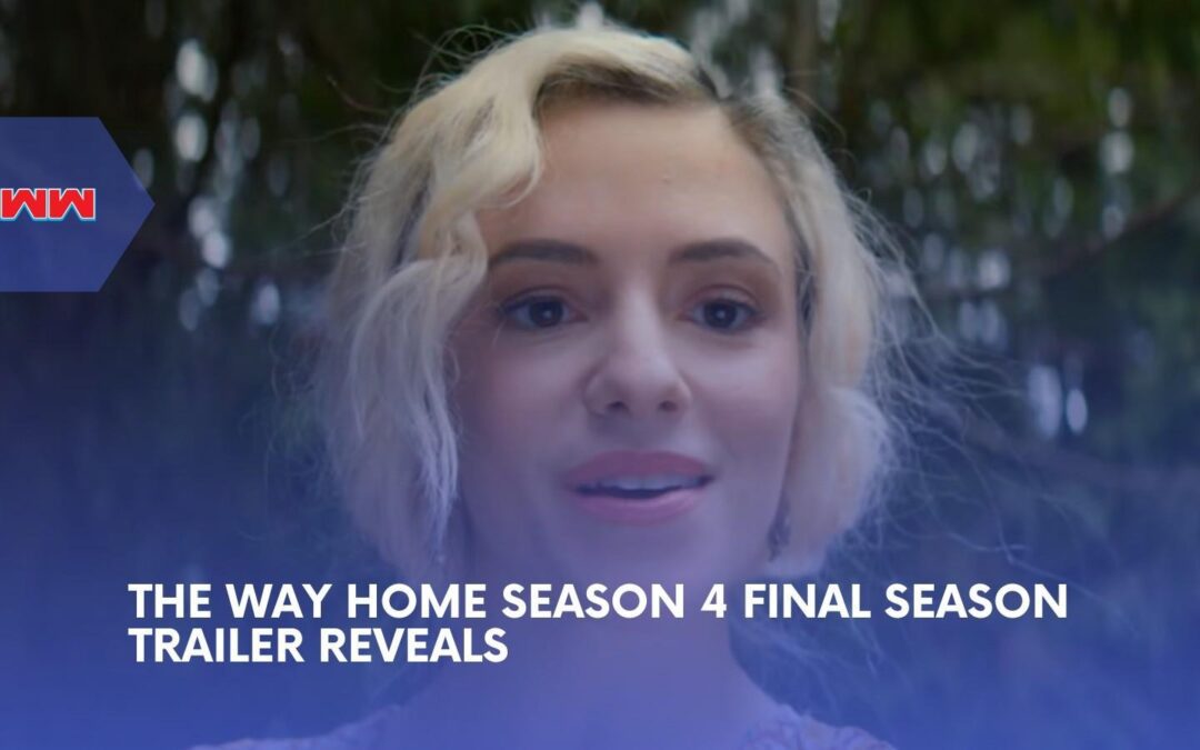 The Way Home Season 4 Trailer Reveals Final Season Mystery