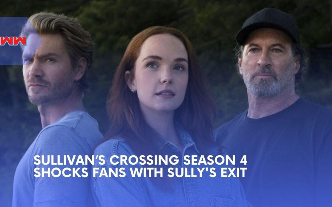 Sullivan&rsquo;s Crossing Season 4 Shakes Up Maggie&rsquo;s Story After Sully Exit