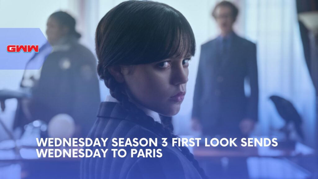 Wednesday Season 3 First Look Sends Wednesday to Paris