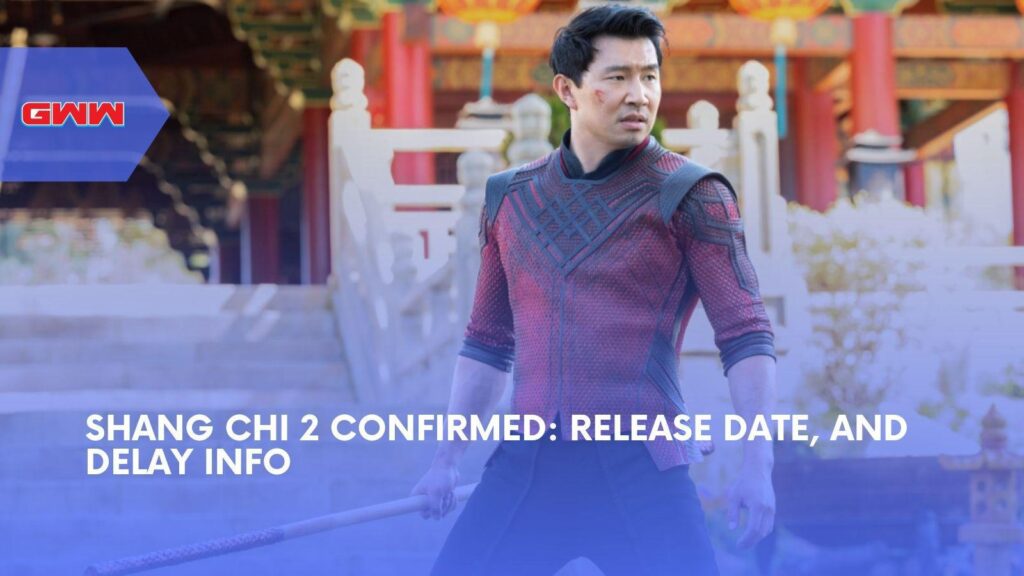 Shang-Chi 2 Delay Explained After Marvel Schedule Shift