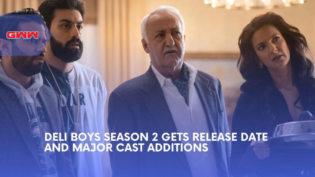 Deli Boys Season 2 Gets Release Date and Major Cast Additions