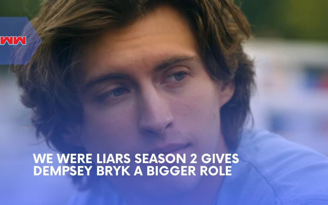 We Were Liars Season 2 Promotes Dempsey Bryk, and That Could Change Everything