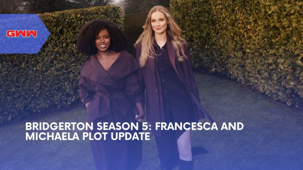 Bridgerton Season 5: Francesca and Michaela Plot Update