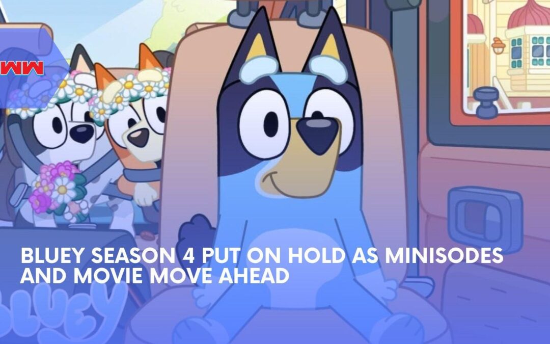 Bluey Season 4 Hits a Delay as Minisodes and a Movie Move Ahead