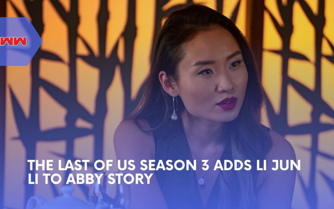 The Last Of Us Season 3 Adds Sinners Star Li Jun Li As Abby&rsquo;s Seattle Story Gets Bigger