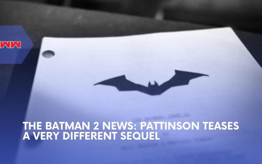 The Batman 2 Gets Darker As Pattinson Teases A Very Different Sequel
