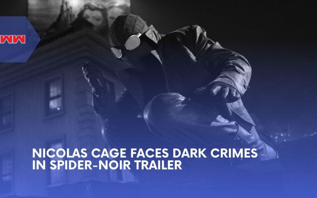 Spider-Noir Trailer Reveals Nicolas Cage&rsquo;s Dark Marvel Return In 1930s New York