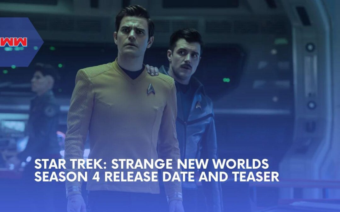 Star Trek: Strange New Worlds Season 4 Sets July 23 Return As First Teaser Raises The Stakes