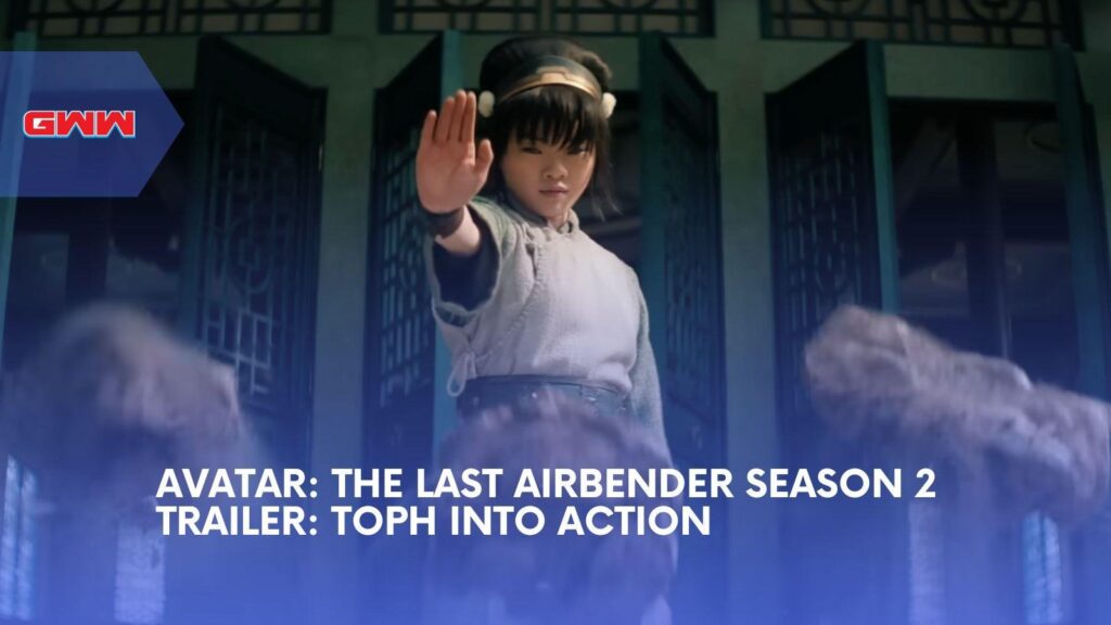 Avatar: The Last Airbender Season 2 Trailer Reveals Toph