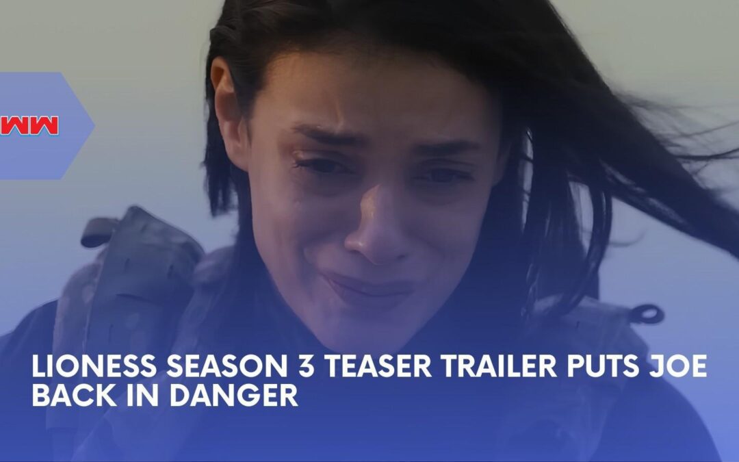 Lioness Season 3 Teaser Puts Joe Back in Danger as Paramount+ Sets August Return