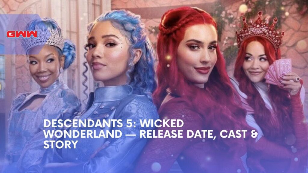 Descendants 5: Wicked Wonderland Cast, Story & Release