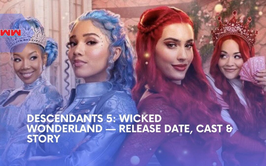 Descendants 5: Everything You Need To Know About Wicked Wonderland