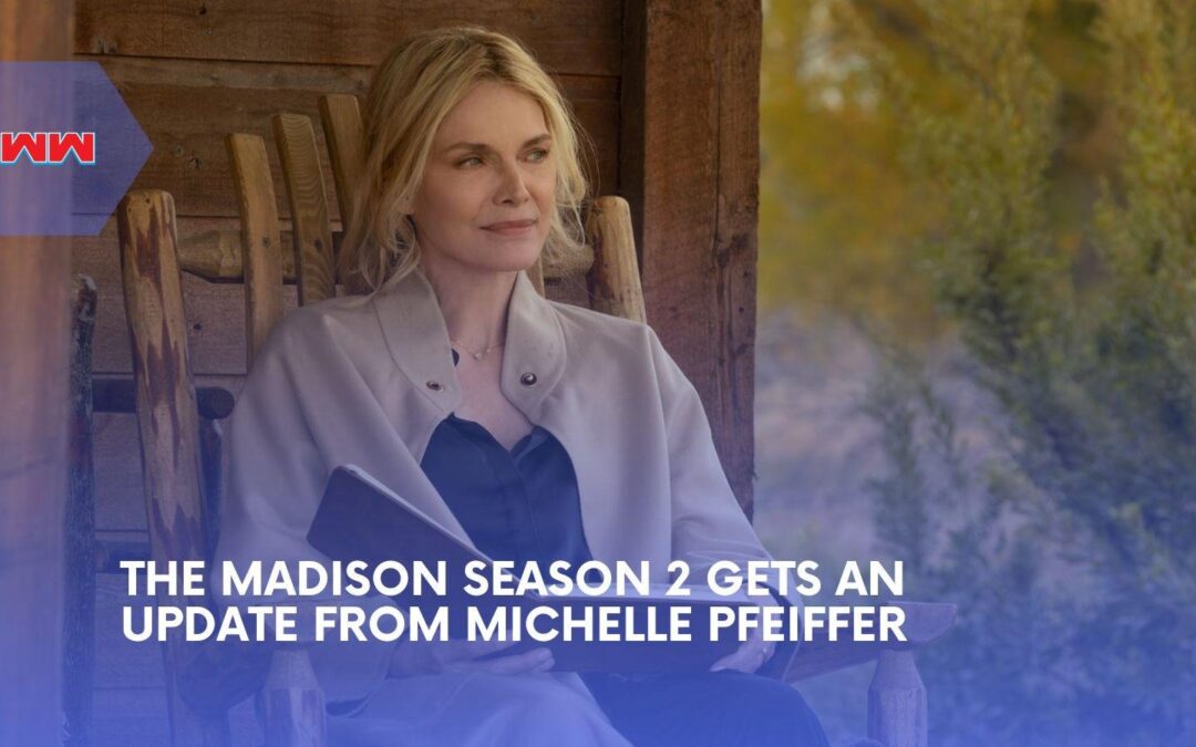 The Madison Season 2 Cast Teases Trouble Ahead as Michelle Pfeiffer Says the Honeymoon Is Over