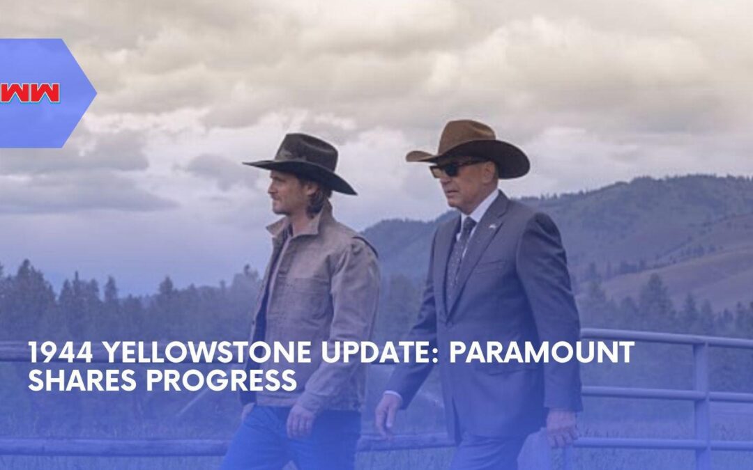 1944 Yellowstone Prequel Gets Hopeful Paramount Update After Years of Silence