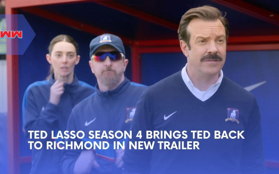 Ted Lasso Season 4 Trailer Brings Ted Home for His Biggest Challenge Yet