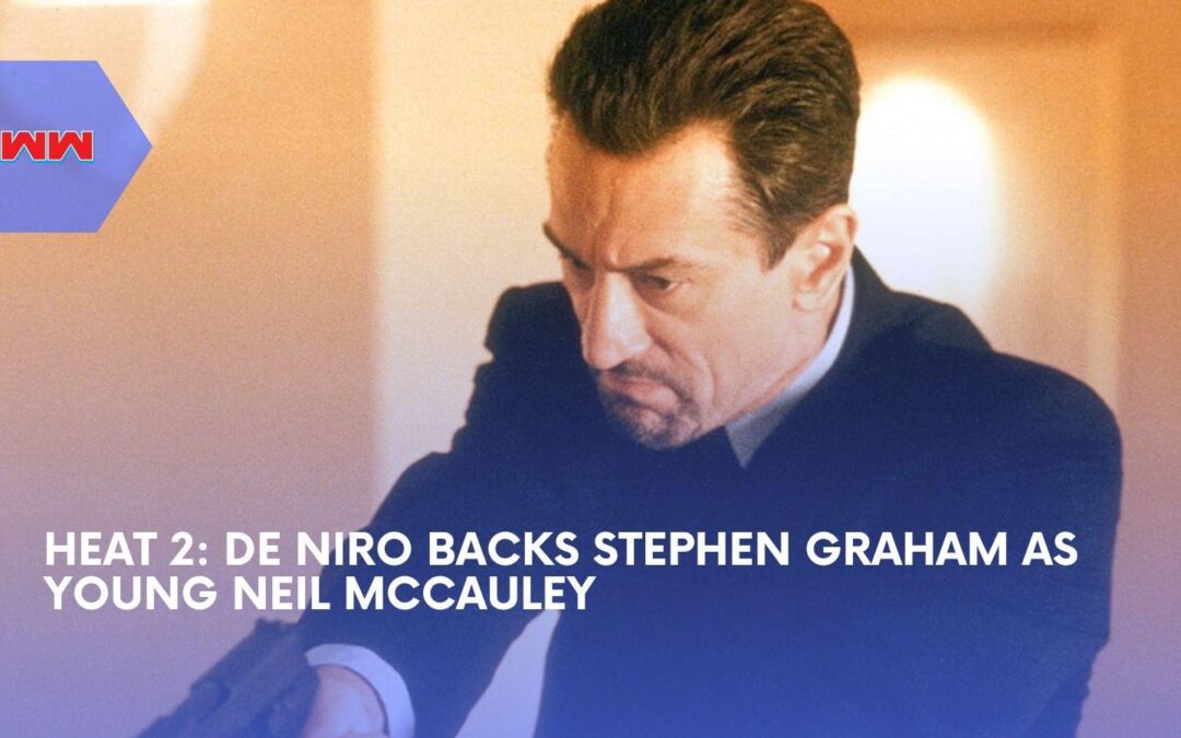 Heat 2: Robert De Niro Calls Stephen Graham a ‘Great’ Choice for Neil McCauley