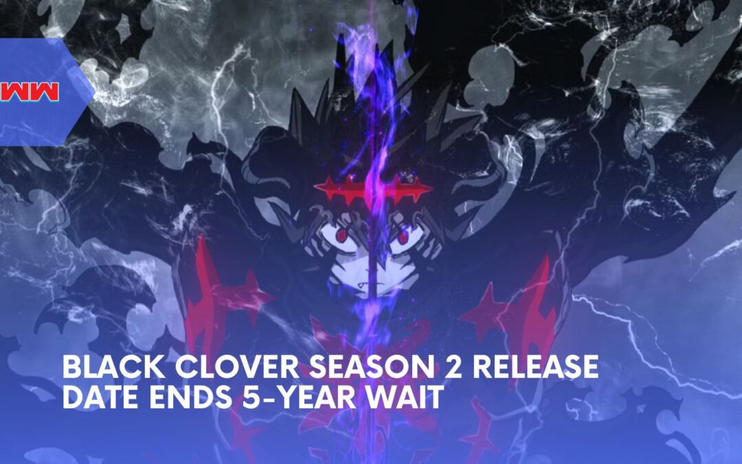 Black Clover Season 2 Release Date Ends 5-Year Wait as Asta Returns