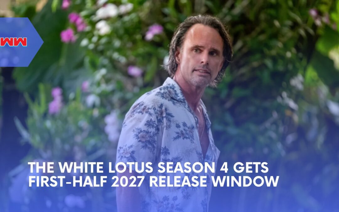The White Lotus Season 4 Gets 2027 Release Window as HBO Teases &lsquo;Nice Surprises&rsquo;