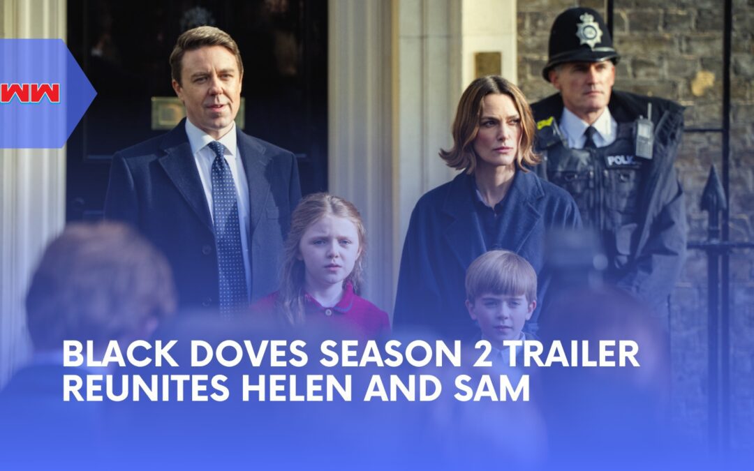 Black Doves Season 2 Trailer Reunites Helen and Sam as Reed Comes Under Attack