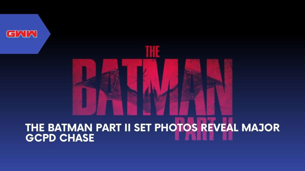 The Batman Part II Set Photos Show GCPD Hunting Batman